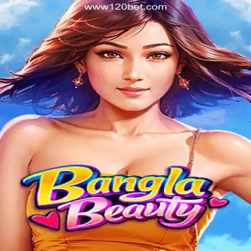 Discovering BanglaBeauty: A Thrilling Adventure on 120BET.COM Platform-Official Slots Brasil #1