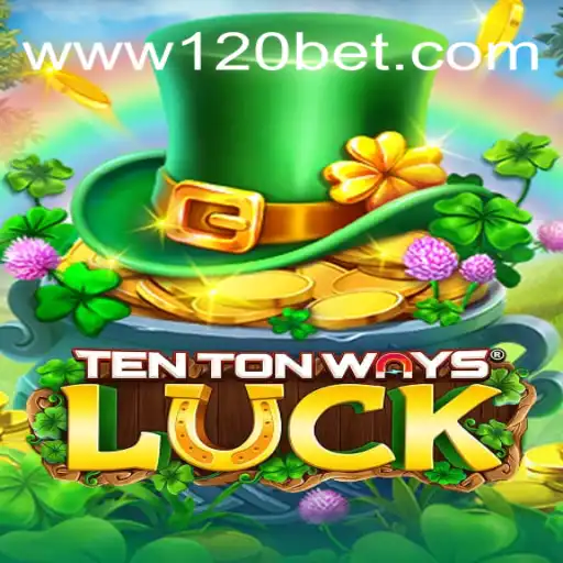 Discover the Exciting World of TenTonWaysLuck on the 120BET.COM Platform